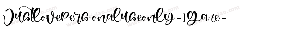 Justlovepersonaluseonly-1Ga6e字体转换