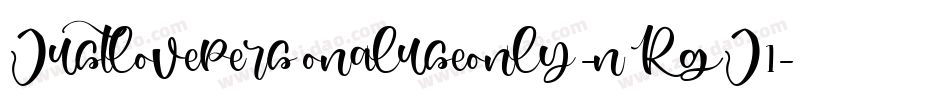 Justlovepersonaluseonly-nRgJ1字体转换