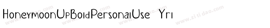 HoneymoonUpBoldPersonalUse-Yrl4字体转换 HoneymoonUpBoldPersonalUse-Yrl4字体转换