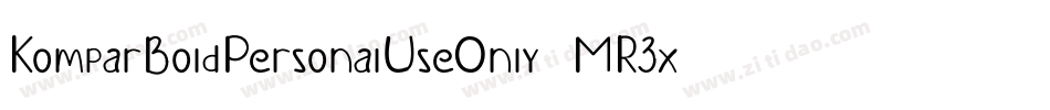 KomparBoldPersonalUseOnly-MR3x字体转换 KomparBoldPersonalUseOnly-MR3x字体转换