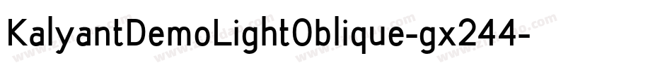 KalyantDemoLightOblique-gx244字体转换 KalyantDemoLightOblique-gx244字体转换