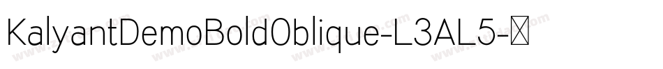 KalyantDemoBoldOblique-L3AL5字体转换
