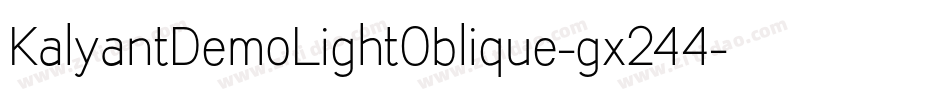 KalyantDemoLightOblique-gx244字体转换 KalyantDemoLightOblique-gx244字体转换