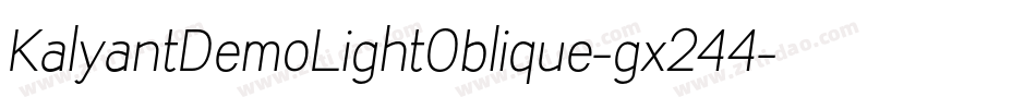 KalyantDemoLightOblique-gx244字体转换 KalyantDemoLightOblique-gx244字体转换