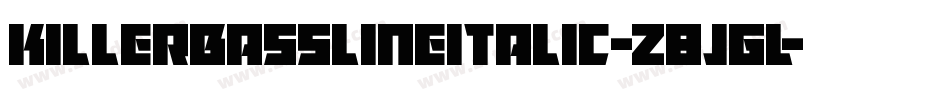 KillerBasslineItalic-z8JGL字体转换