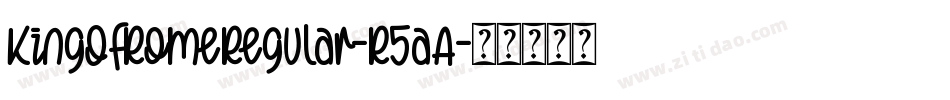 KingOfRomeRegular-R5aA字体转换 KingOfRomeRegular-R5aA字体转换