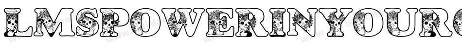 LmsPowerInYourCornerNow-jLgl字体转换 LmsPowerInYourCornerNow-jLgl字体转换