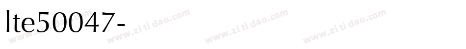 lte50047字体转换