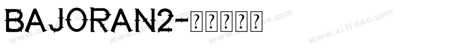 BAJORAN2字体转换