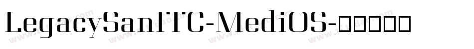 LegacySanITC-MediOS字体转换