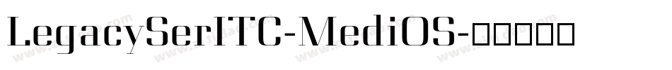 LegacySerITC-MediOS字体转换