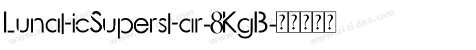 LunaticSuperstar-8KgB字体转换
