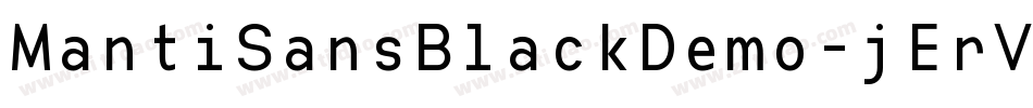 MantiSansBlackDemo-jErVj字体转换 MantiSansBlackDemo-jErVj字体转换