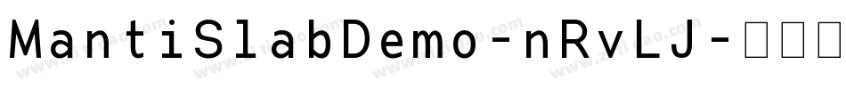 MantiSlabDemo-nRvLJ字体转换