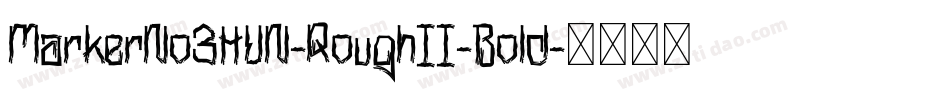 MarkerNo3HUN-RoughII-Bold字体转换