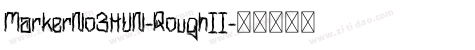 MarkerNo3HUN-RoughII字体转换