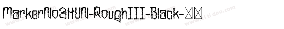 MarkerNo3HUN-RoughIII-Black字体转换