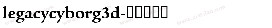 legacycyborg3d字体转换