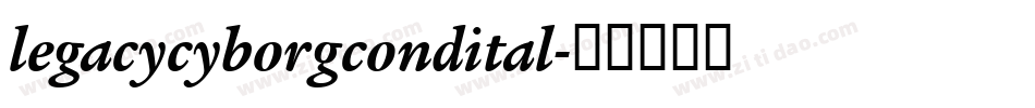 legacycyborgcondital字体转换