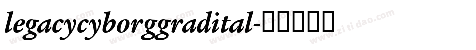 legacycyborggradital字体转换