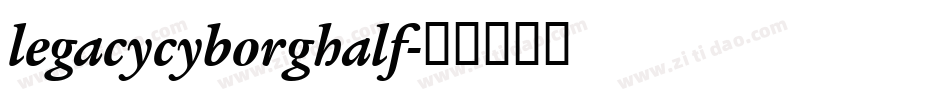 legacycyborghalf字体转换