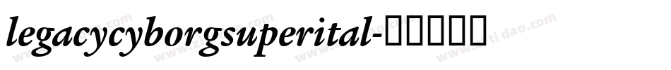 legacycyborgsuperital字体转换