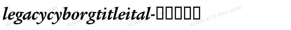 legacycyborgtitleital字体转换
