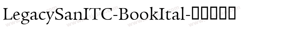 LegacySanITC-BookItal字体转换