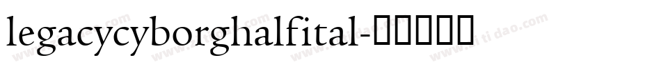 legacycyborghalfital字体转换