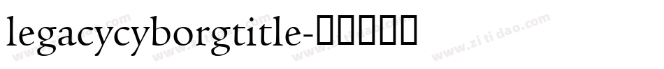 legacycyborgtitle字体转换