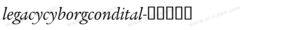 legacycyborgcondital字体转换