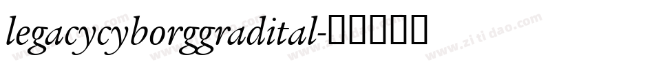 legacycyborggradital字体转换