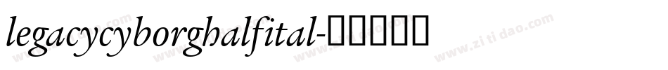 legacycyborghalfital字体转换
