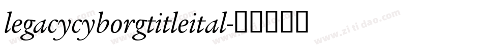 legacycyborgtitleital字体转换