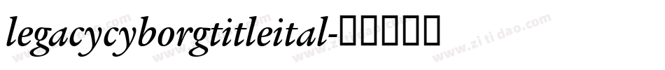 legacycyborgtitleital字体转换