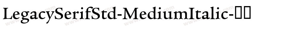 LegacySerifStd-MediumItalic字体转换