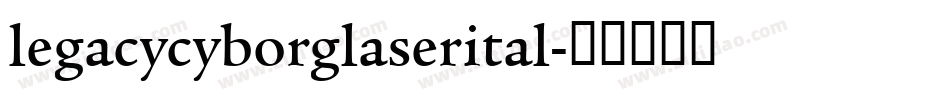 legacycyborglaserital字体转换