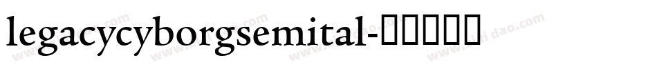 legacycyborgsemital字体转换