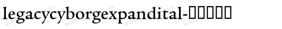legacycyborgexpandital字体转换