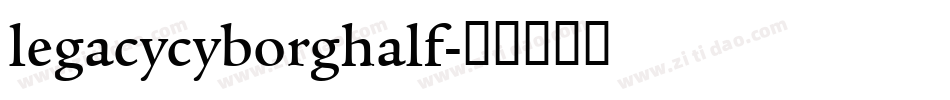 legacycyborghalf字体转换