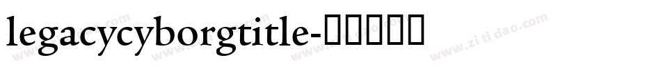 legacycyborgtitle字体转换