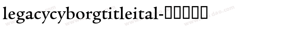 legacycyborgtitleital字体转换