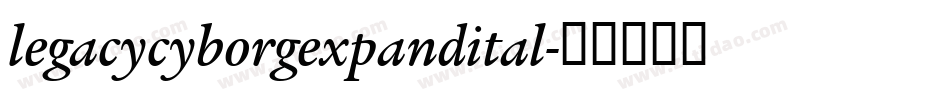 legacycyborgexpandital字体转换