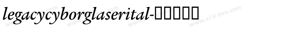 legacycyborglaserital字体转换