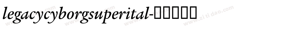 legacycyborgsuperital字体转换