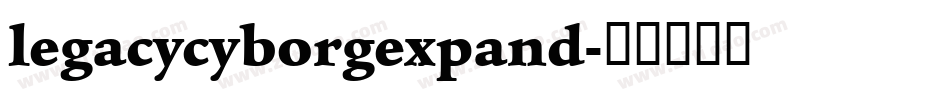 legacycyborgexpand字体转换