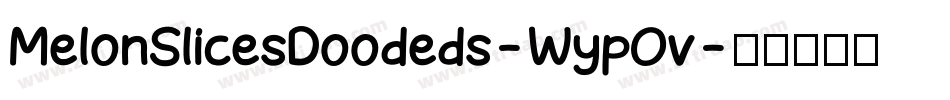 MelonSlicesDoodeds-WypOv字体转换
