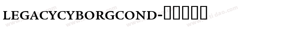 legacycyborgcond字体转换