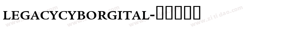 legacycyborgital字体转换