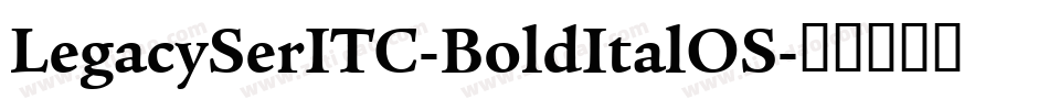 LegacySerITC-BoldItalOS字体转换